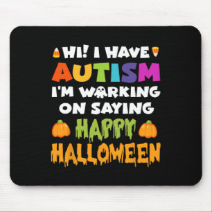 Halloween Have Autism Can't Say Happy Halloween Au Mouse Mat