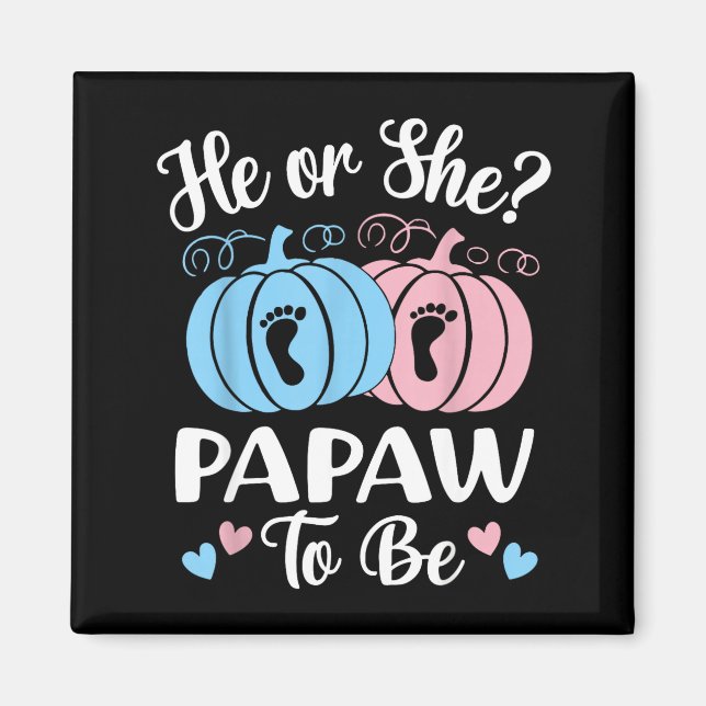 Halloween He Or She Papaw To Be Pumpkin Gender Rev Magnet (Front)