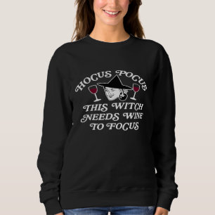 Halloween Hocus Pocus I Need This Witch Needs Wine Sweatshirt
