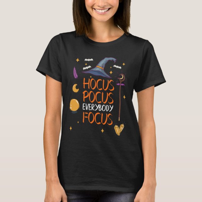 Halloween Hocuss Pocus Everybody Focus Fun Teacher T-Shirt (Front)