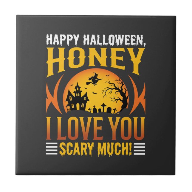 Halloween Honey I Love You Scary Much Tile (Front)