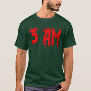 Halloween Horror Funny 3 AM gift T-Shirt
