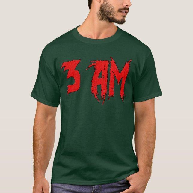 Halloween Horror Funny 3 AM gift T-Shirt (Front)