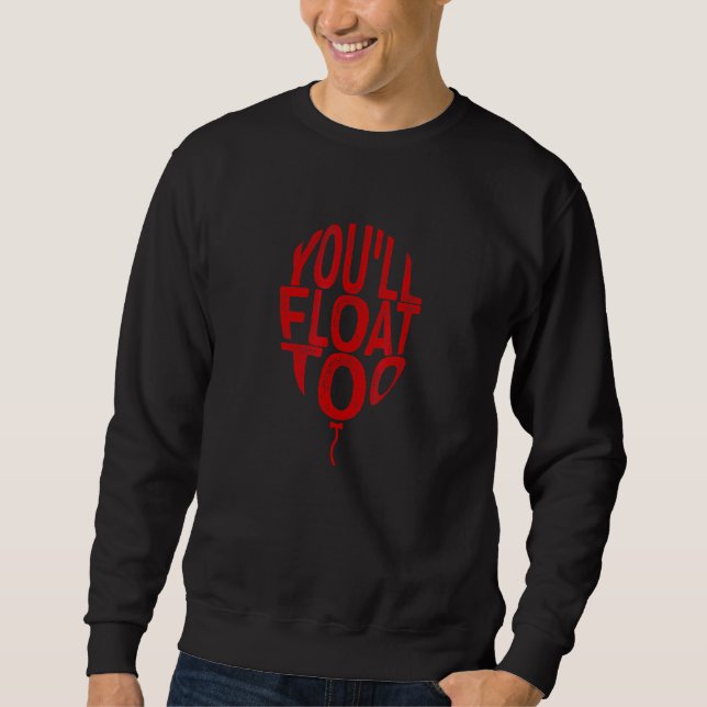 Halloween Horror Scary Youll Float Too Sweatshirt (Front)
