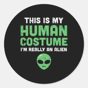 Halloween Human Costume Im Alien Funny Men Women K Classic Round Sticker
