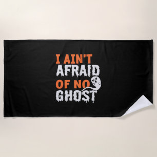 Halloween I Aint Afraid of No Ghost Birthday Beach Towel