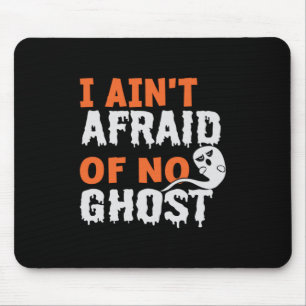Halloween I Aint Afraid of No Ghost Birthday Mouse Mat