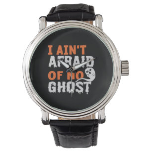 Halloween I Aint Afraid of No Ghost Birthday Watch