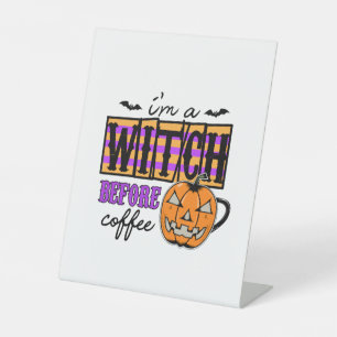 Halloween I Am A Witch Before Coffee Birthday Pedestal Sign
