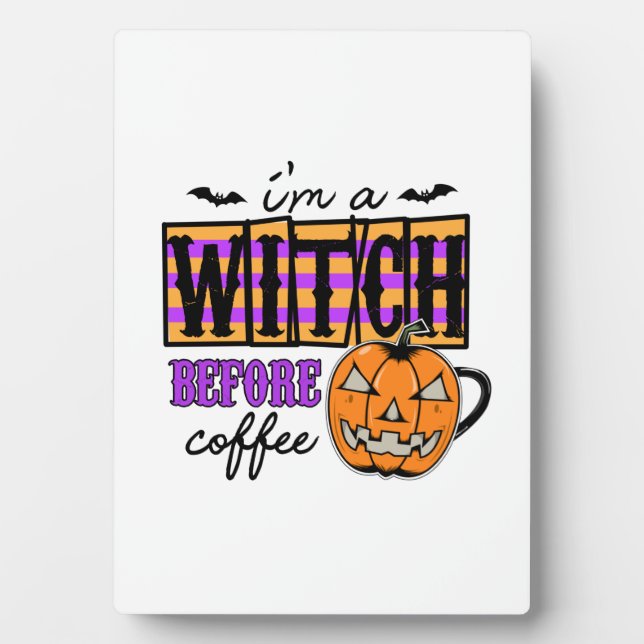 Halloween I Am A Witch Before Coffee Birthday Plaque (Front)