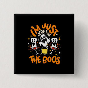 Halloween I Am Just Here For The Boos 15 Cm Square Badge