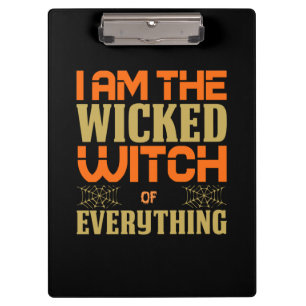 Halloween I Am The Wicked Witch Of Everything Clipboard