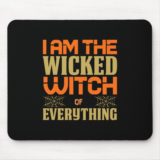 Halloween I Am The Wicked Witch Of Everything Mouse Mat (Front)