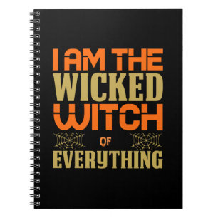 Halloween I Am The Wicked Witch Of Everything Notebook