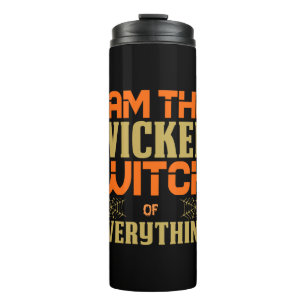 Halloween I Am The Wicked Witch Of Everything Thermal Tumbler