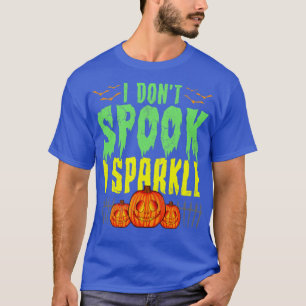 Halloween I Dont Spook I Sparkle T-Shirt
