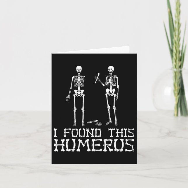 Halloween I Found This Humerus Skeleton Humourous  Card (Front)