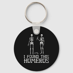 Halloween I Found This Humerus Skeleton Humourous Key Ring