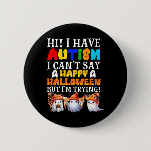 Halloween I Have Autism Happy Halloween I'm Trying 6 Cm Round Badge