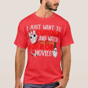 Halloween I Just Want To Cuddle And Watch Horror M T-Shirt