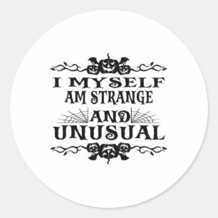 Halloween I Myself Am Strange And Unusual Men Wome Classic Round Sticker