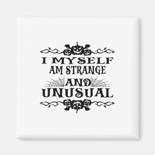 Halloween I Myself Am Strange And Unusual Men Wome Magnet