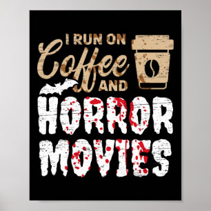 Halloween I Run On Coffee And Horror Movies Trick Poster