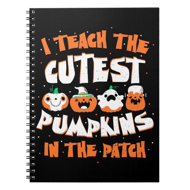 Halloween I Teach The Cutest Pumpkin Notebook (Front)