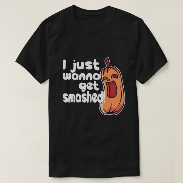 Halloween I Wanna Get Smashed Pumpkin Humour T-Shirt (Design Front)
