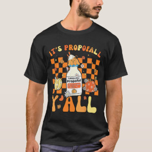 Halloween Icu Nurse Its Propofall Y'all Crna Icu F T-Shirt