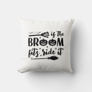 Halloween If The Broom Fits Ride It Birthday Cushion
