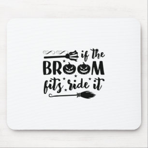Halloween If The Broom Fits Ride It Birthday Mouse Mat