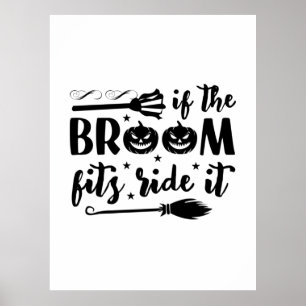 Halloween If The Broom Fits Ride It Birthday Poster