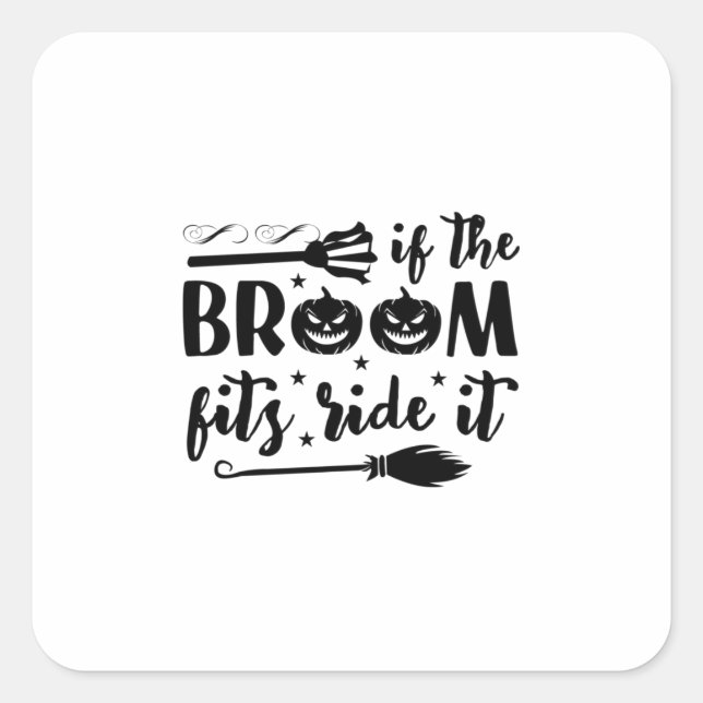 Halloween If The Broom Fits Ride It Birthday Square Sticker (Front)