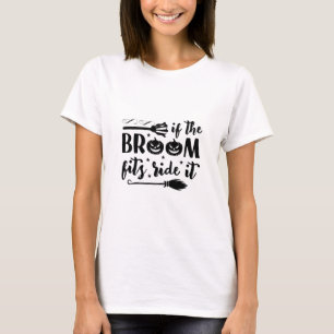 Halloween If The Broom Fits Ride It Birthday T-Shirt