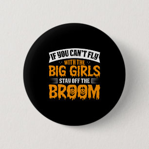 Halloween If You Can No Fly With The Big Girls 6 Cm Round Badge