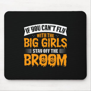 Halloween If You Can No Fly With The Big Girls Mouse Mat