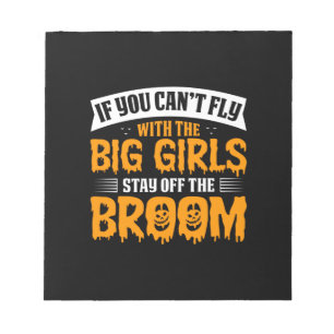 Halloween If You Can No Fly With The Big Girls Notepad