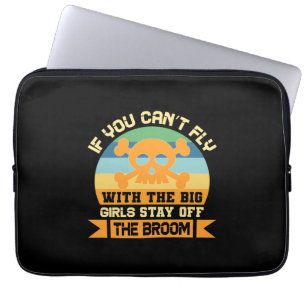 Halloween If You Can Not Fly With The Big Girls Laptop Sleeve