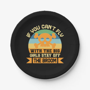 Halloween If You Can Not Fly With The Big Girls Paper Plate