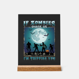 Halloween If Zombies Chase Us_1 Acrylic Sign