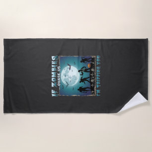Halloween If Zombies Chase Us_1 Beach Towel