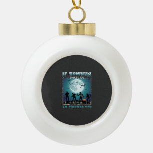 Halloween If Zombies Chase Us_1 Ceramic Ball Christmas Ornament