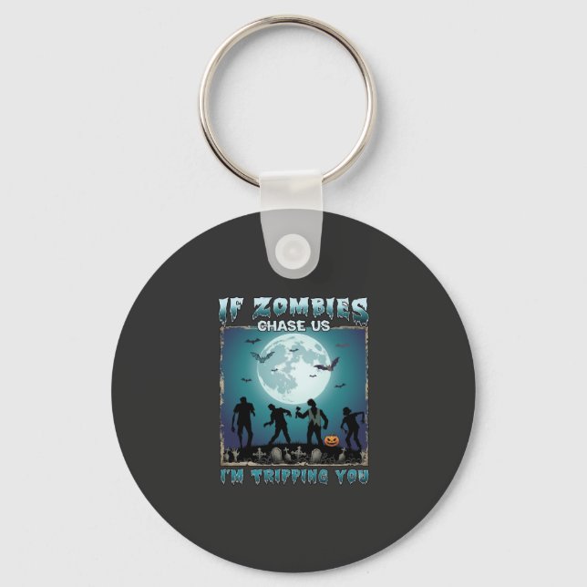Halloween If Zombies Chase Us_1 Key Ring (Front)
