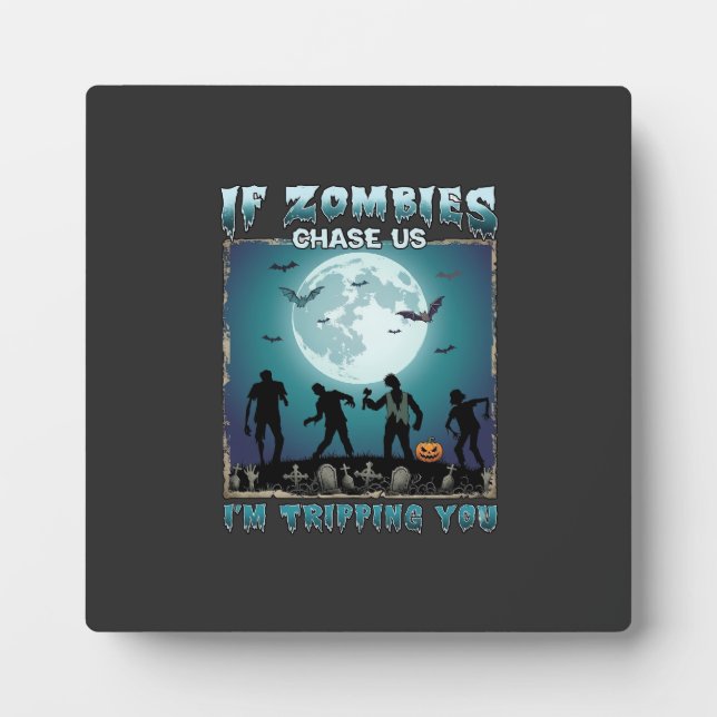 Halloween If Zombies Chase Us_1 Plaque (Front)