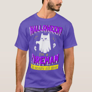 Halloween I'm a Fireman I'm Scary All Year T-Shirt
