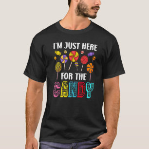 Halloween I'm Just Here for the Candy T-Shirt