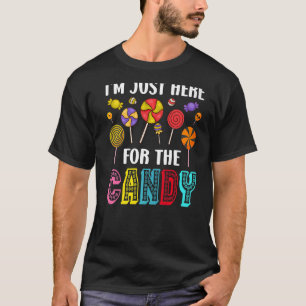 Halloween I'm Just Here for the Candy T-Shirt