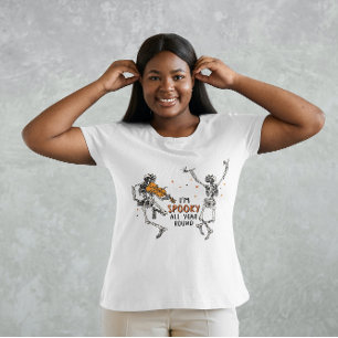 HALLOWEEN I'M SPOOKY ALL YEAR ROUND SKELETONS 💀 T-Shirt