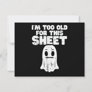 Halloween Im Too Old For This Sheet Ghost Costume  Save The Date
